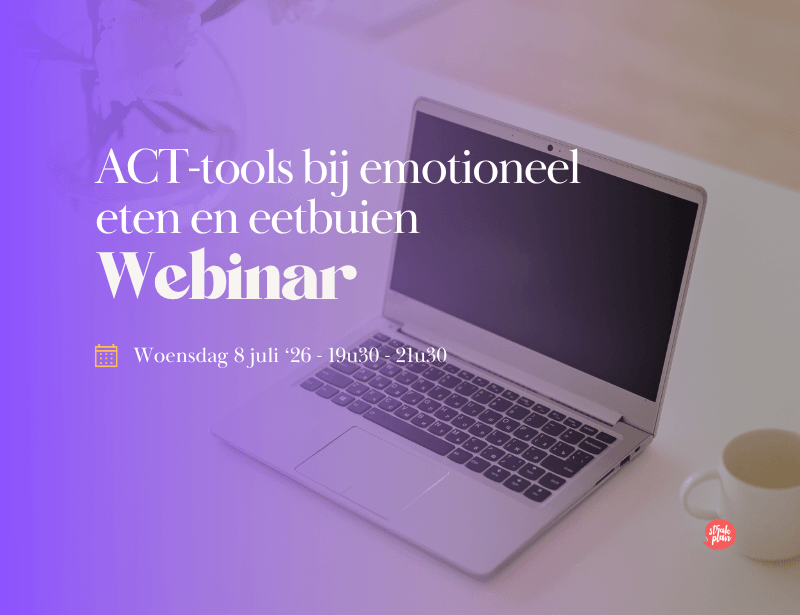WEBINAR _ ACT-tools bij emotioneel eten en eetbuien